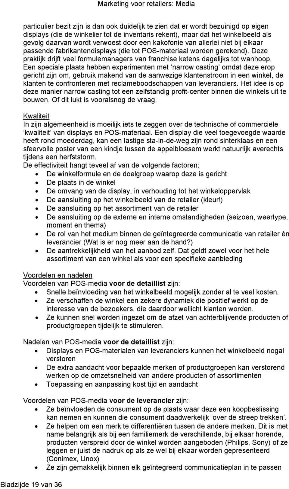 Deze praktijk drijft veel formulemanagers van franchise ketens dagelijks tot wanhoop.