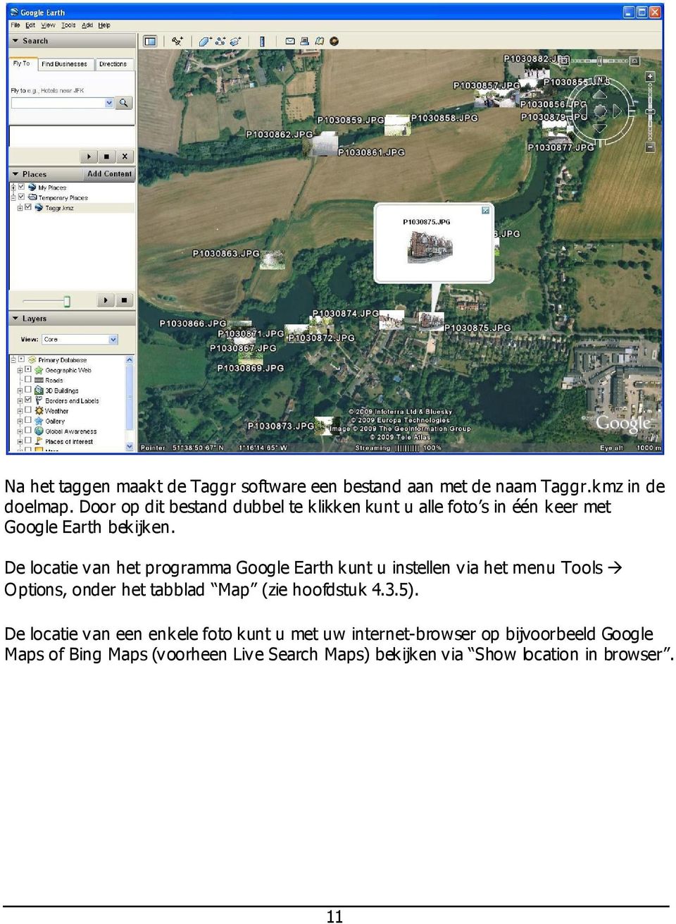 De locatie van het programma Google Earth kunt u instellen via het menu Tools Options, onder het tabblad Map (zie