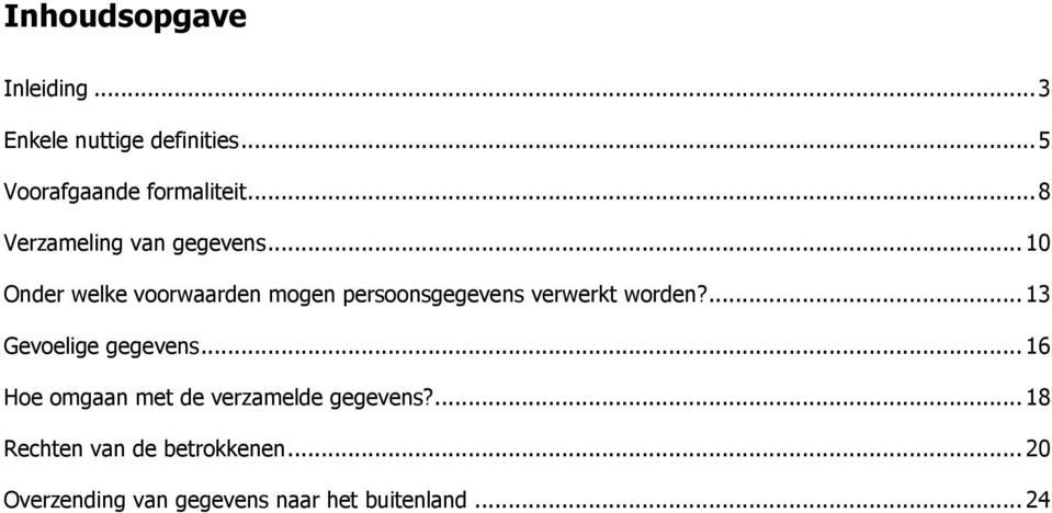 .. 10 Onder welke voorwaarden mogen persoonsgegevens verwerkt worden?