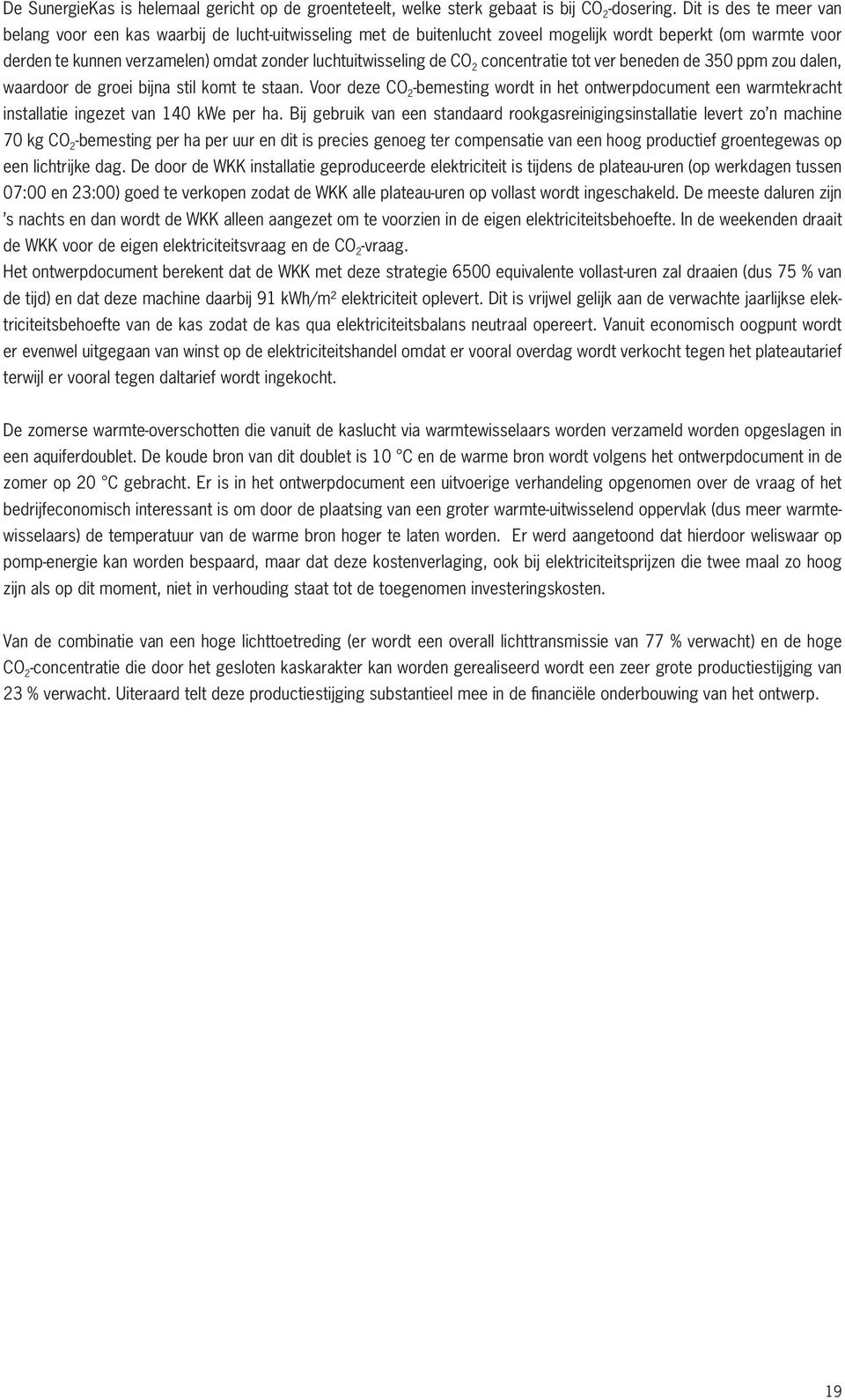 de CO 2 concentratie tot ver beneden de 350 ppm zou dalen, waardoor de groei bijna stil komt te staan.