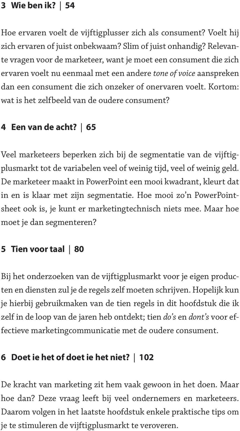 Kortom: wat is het zelfbeeld van de oudere consument? 4 Een van de acht?