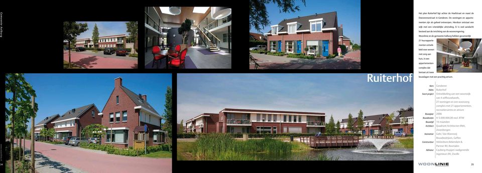 Woonlinie en de gemeente Aalburg hebben gezamenlijk 21 huurappartementen ontwikkeld voor wonen met zorg aan huis, in een appartementencomplex dat Ruiterhof bestaat uit twee bouwlagen met een prachtig