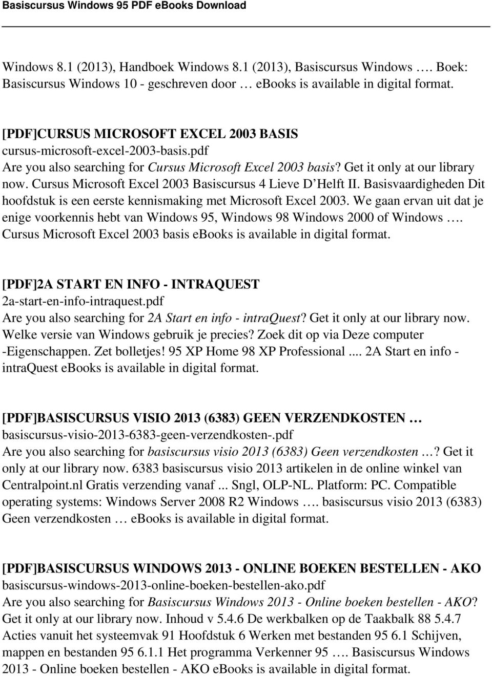 Cursus Microsoft Excel 2003 Basiscursus 4 Lieve D Helft II. Basisvaardigheden Dit hoofdstuk is een eerste kennismaking met Microsoft Excel 2003.