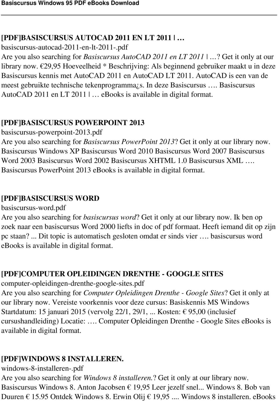 In deze Basiscursus. Basiscursus AutoCAD 2011 en LT 2011 ebooks is available in digital format. [PDF]BASISCURSUS POWERPOINT 2013 basiscursus-powerpoint-2013.