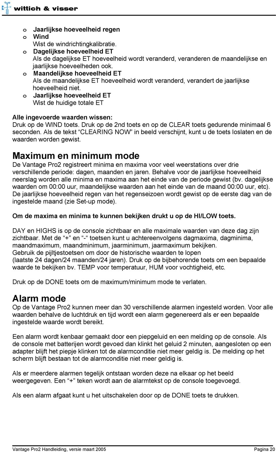 Maandelijkse hoeveelheid ET Als de maandelijkse ET hoeveelheid wordt veranderd, verandert de jaarlijkse hoeveelheid niet.