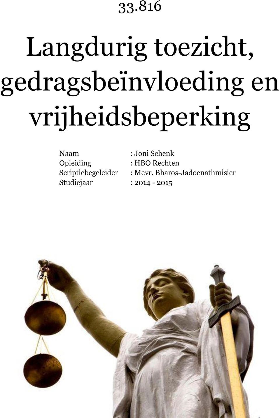 Opleiding : HBO Rechten Scriptiebegeleider :