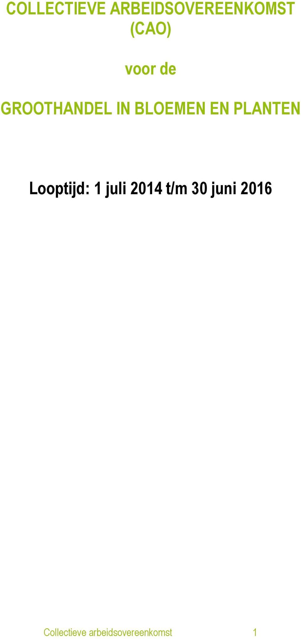 PLANTEN Looptijd: 1 juli 2014 t/m 30
