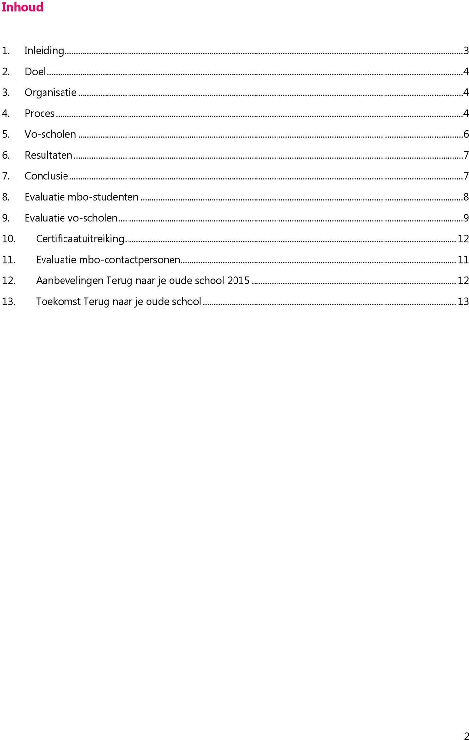 Evaluatie vo-scholen... 9 10. Certificaatuitreiking... 12 11.