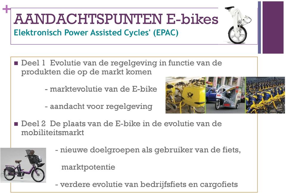 aandacht voor regelgeving Deel 2 De plaats van de E-bike in de evolutie van de mobiliteitsmarkt -