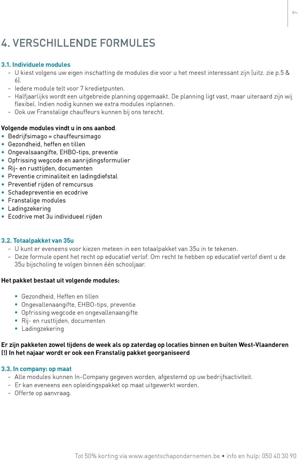 Ook uw Franstalige chauffeurs kunnen bij ons terecht. Volgende modules vindt u in ons aanbod.