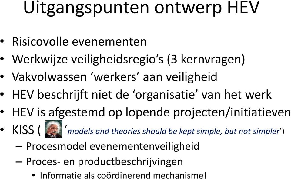 op lopende projecten/initiatieven KISS ( models and theories should be kept simple, but not simpler