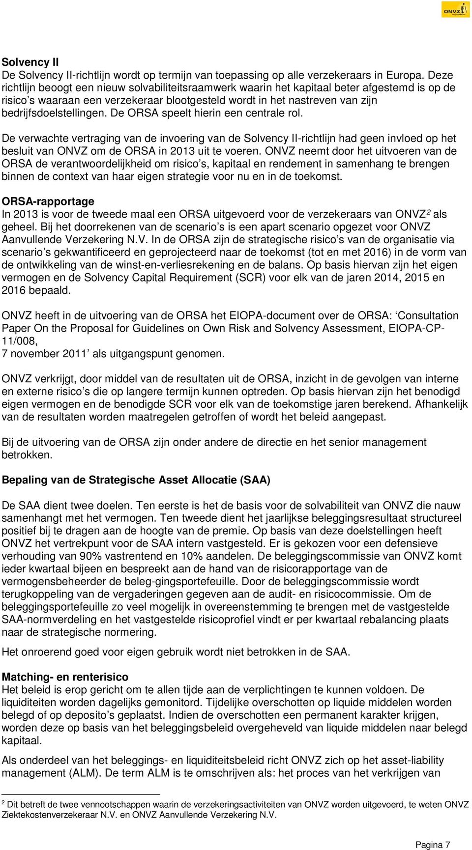 bedrijfsdoelstellingen. De ORSA speelt hierin een centrale rol.