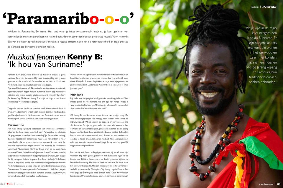 Voor Kenny B, één van de meest spraakmakende Surinaamse reggae artiesten, zijn het de verscheidenheid en tegelijkertijd de eenheid die Suriname geweldig maken.