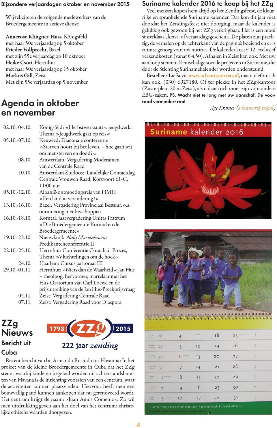 oktober en november Suriname kalender 2016 te koop bij het ZZg Veel mensen kopen hem altijd op het Zendingsfeest, de kleurrijke en sprankelende Suriname kalender.