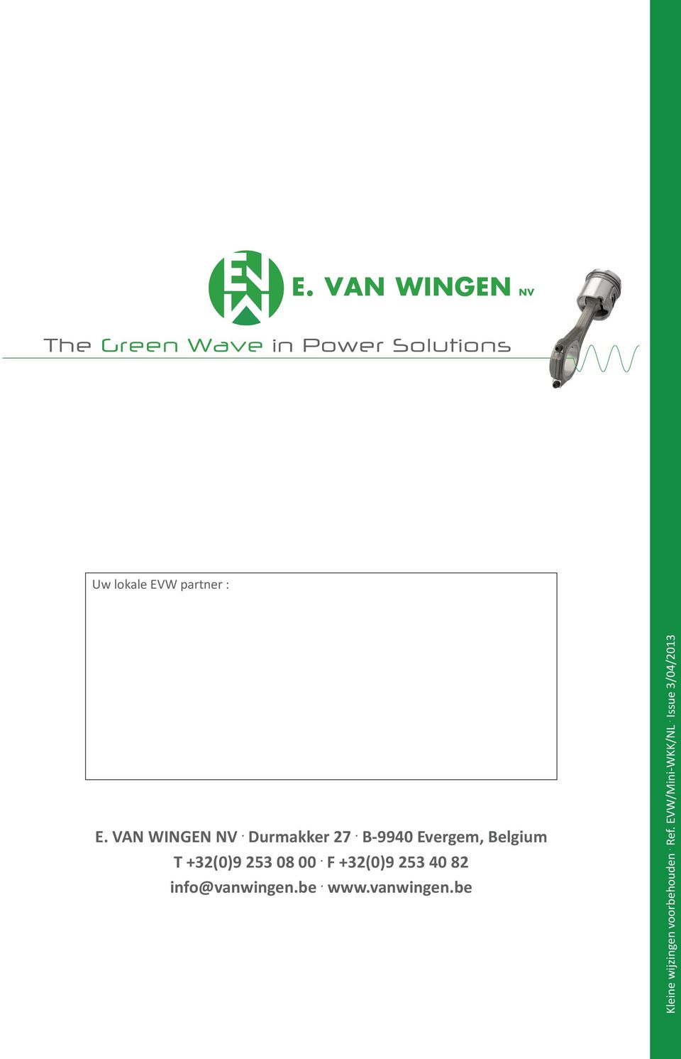 F +32(0)9 253 40 82 info@vanwingen.