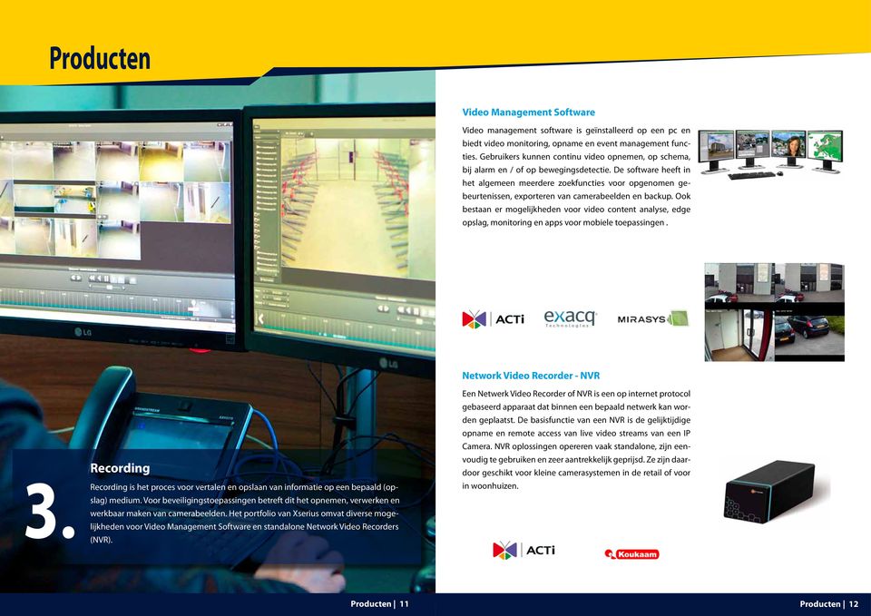 De software heeft in het algemeen meerdere zoekfuncties voor opgenomen gebeurtenissen, exporteren van camerabeelden en backup.