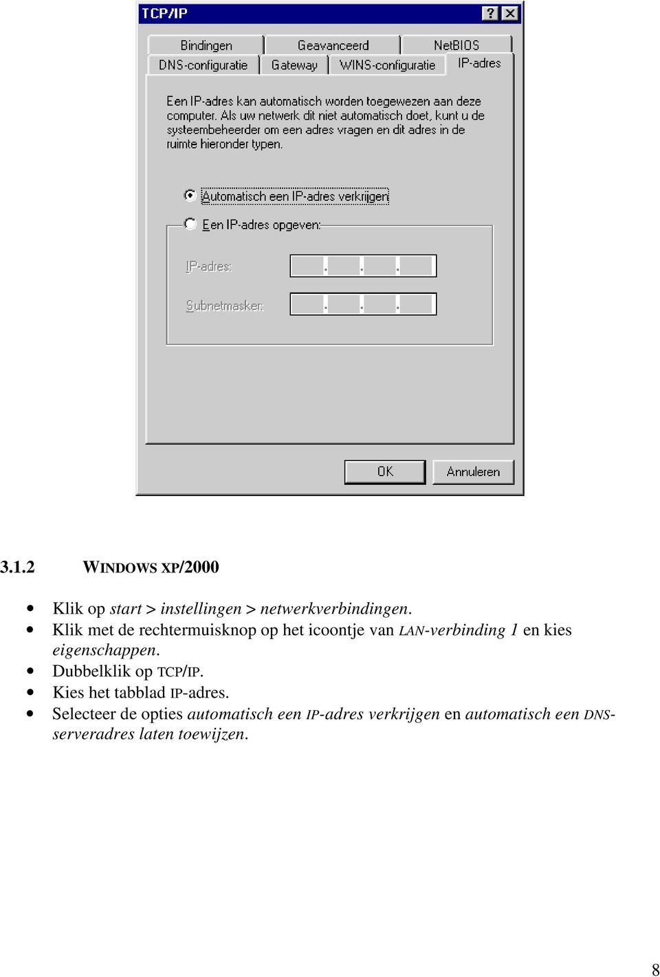 eigenschappen. Dubbelklik op TCP/IP. Kies het tabblad IP-adres.