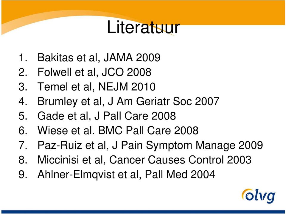 Gade et al, J Pall Care 2008 6. Wiese et al. BMC Pall Care 2008 7.