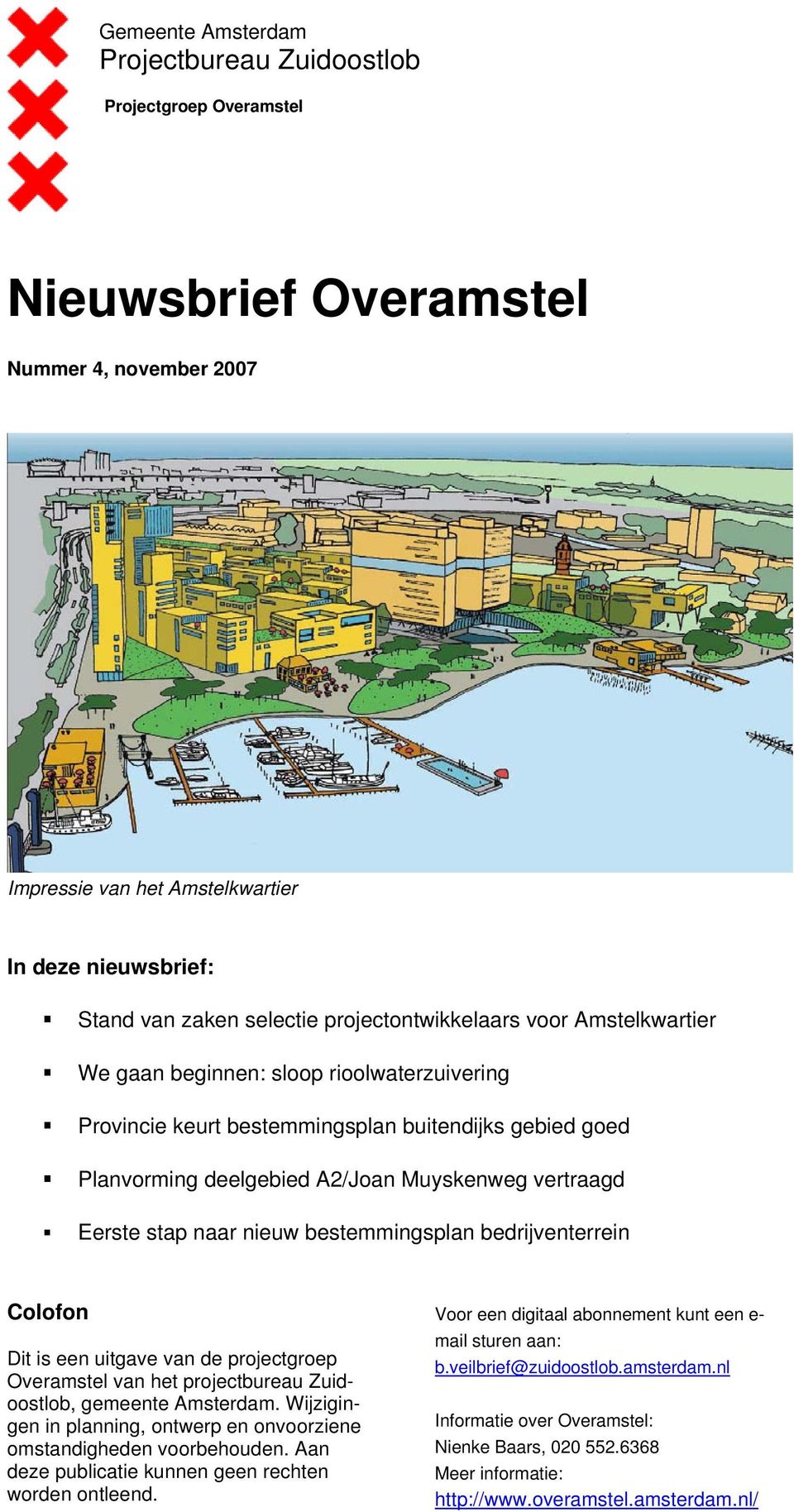 stap naar nieuw bestemmingsplan bedrijventerrein Colofon Dit is een uitgave van de projectgroep Overamstel van het projectbureau Zuidoostlob, gemeente Amsterdam.
