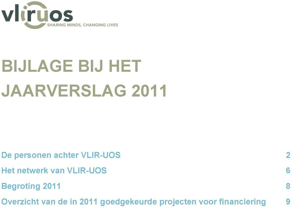 VLIR-UOS 6 Begroting 2011 8 Overzicht van