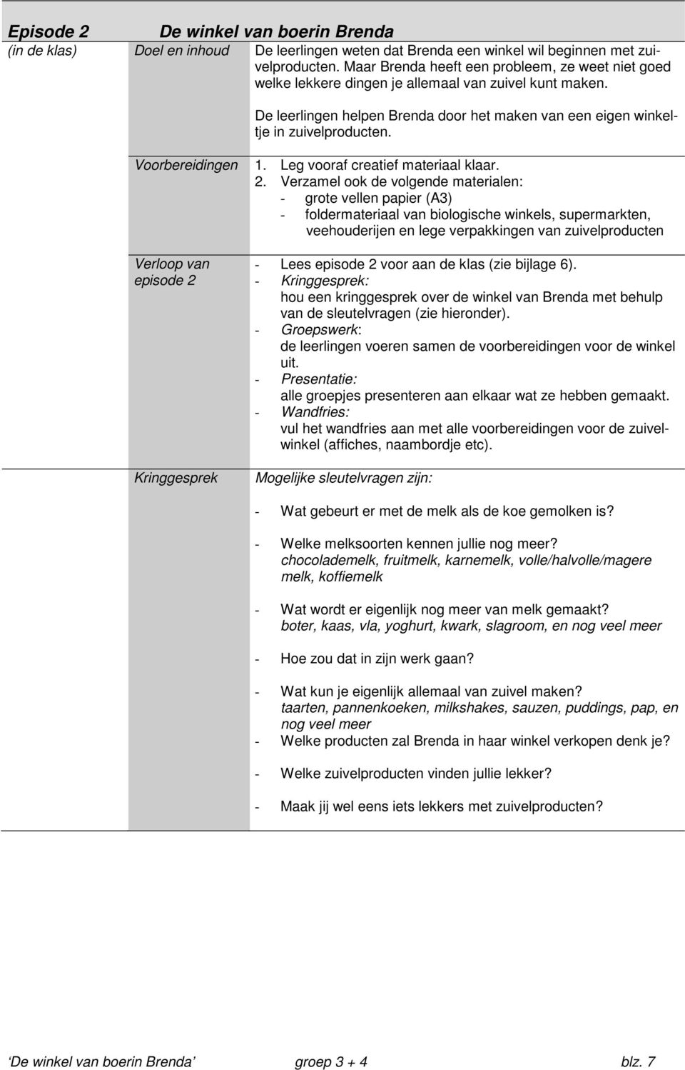 Voorbereidingen Verloop van episode 2 