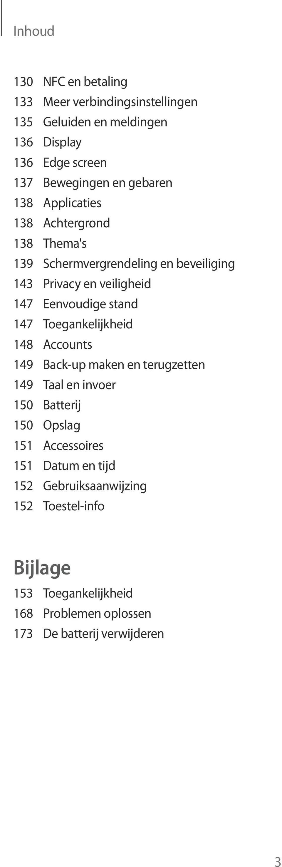 stand 147 Toegankelijkheid 148 Accounts 149 Back-up maken en terugzetten 149 Taal en invoer 150 Batterij 150 Opslag 151 Accessoires