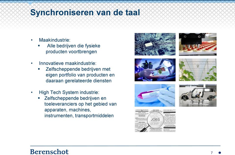 producten en daaraan gerelateerde diensten High Tech System industrie: Zelfscheppende