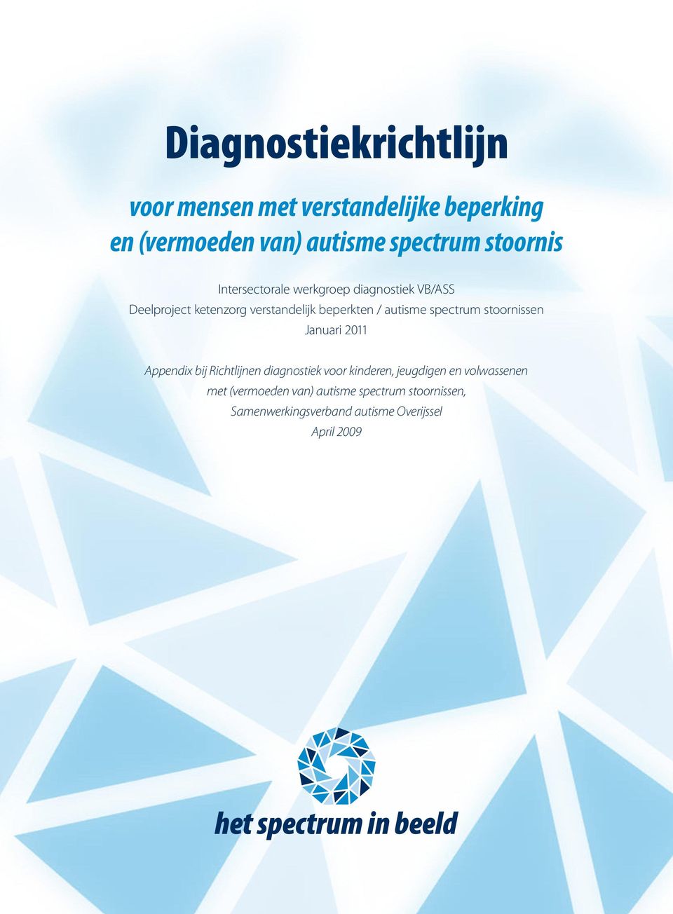 autisme spectrum stoornissen Januari 2011 Appendix bij Richtlijnen diagnostiek voor kinderen, jeugdigen