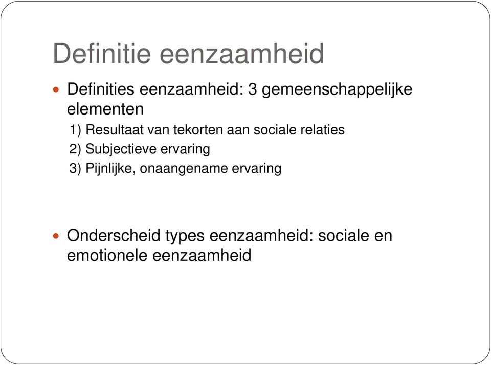 sociale relaties 2) Subjectieve ervaring 3) Pijnlijke,