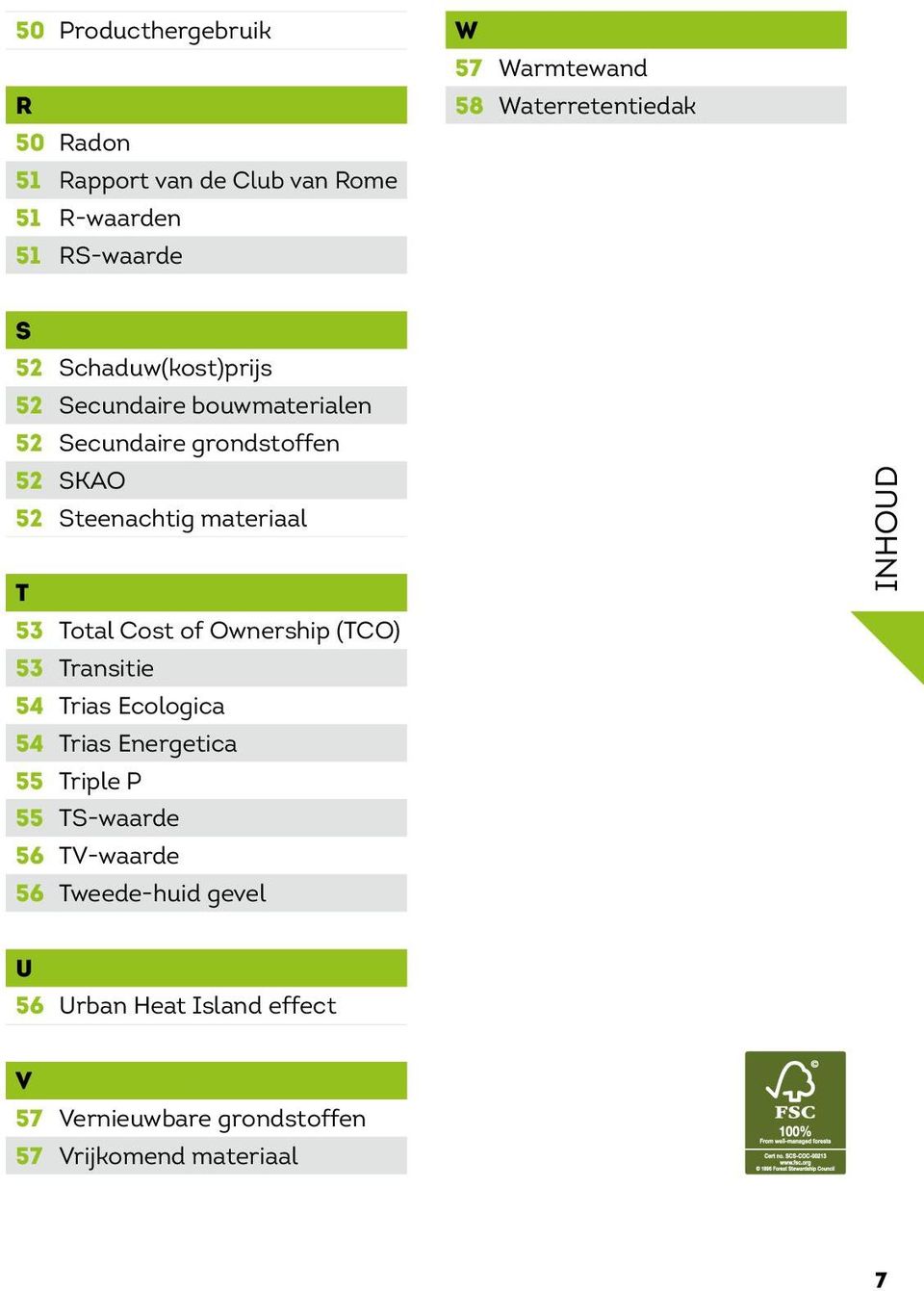 materiaal T 53 Total Cost of Ownership (TCO) 53 Transitie 54 Trias Ecologica 54 Trias Energetica 55 Triple P 55