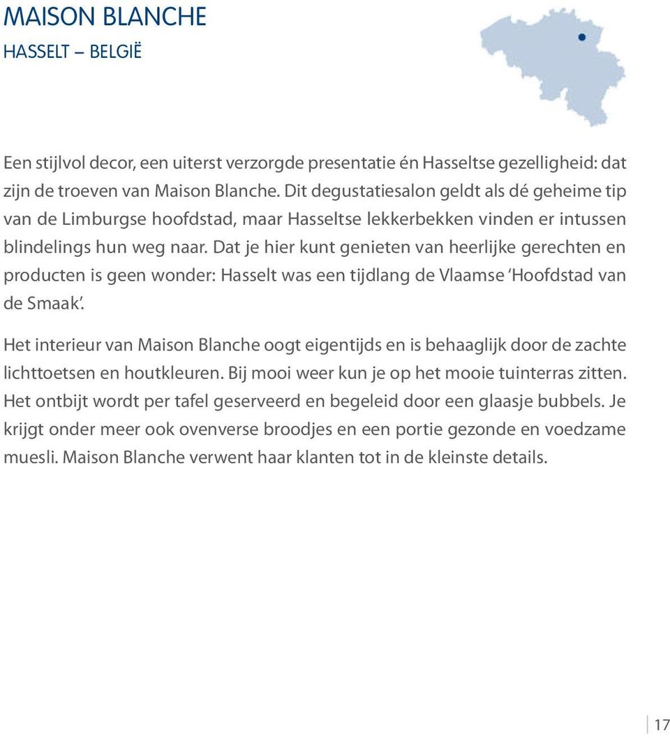 Dat je hier kunt genieten van heerlijke gerechten en producten is geen wonder: Hasselt was een tijdlang de Vlaamse Hoofdstad van de Smaak.