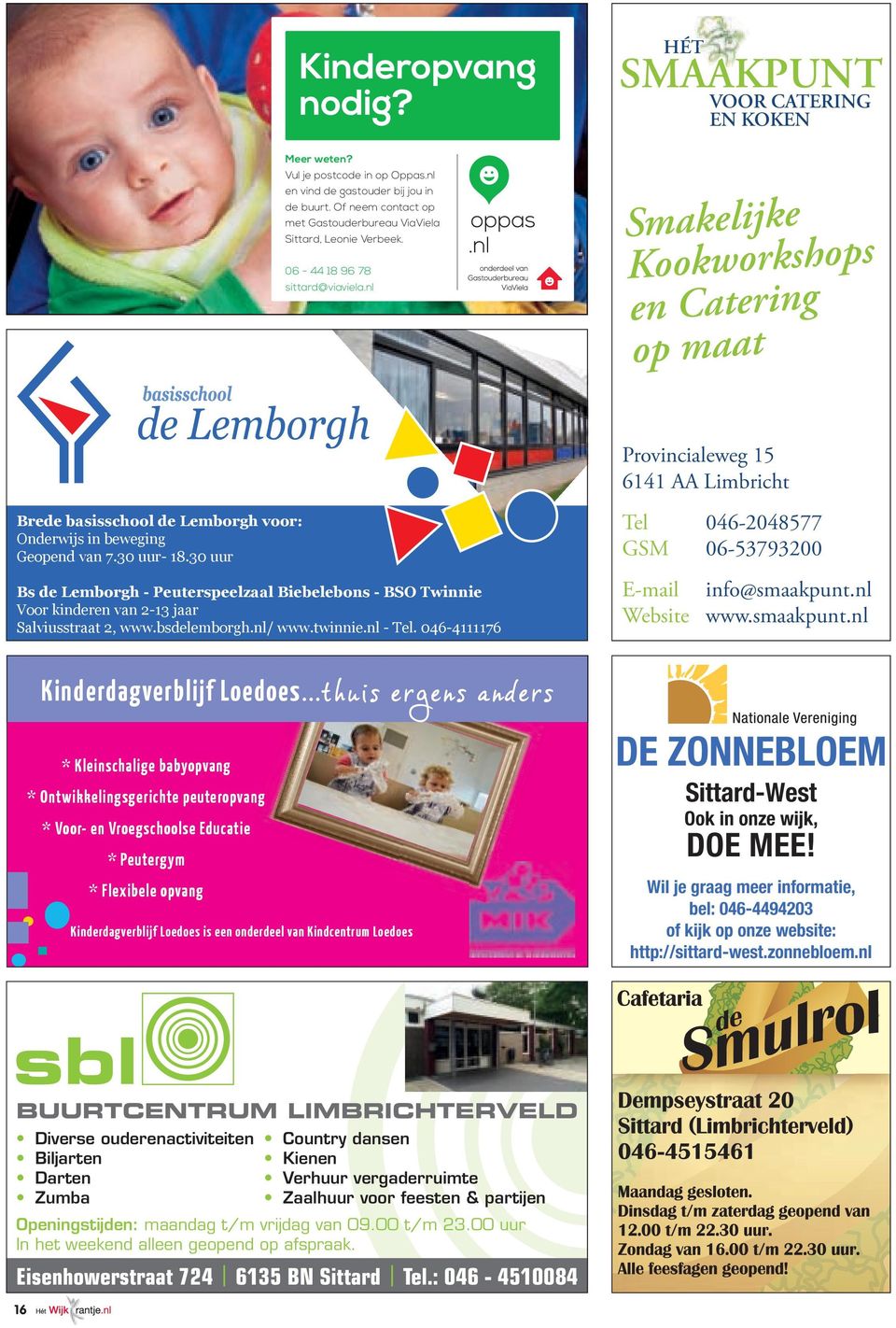 nl Smakelijke Kookworkshops en Catering op maat Provincialeweg 15 6141 AA Limbricht Brede basisschool de Lemborgh voor: Onderwijs in beweging Geopend van 7.30 uur- 18.