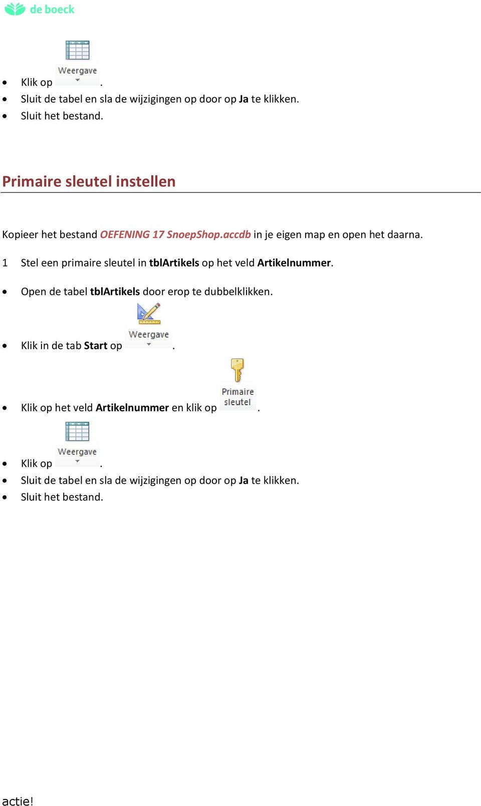 1 Stel een primaire sleutel in tblartikels op het veld Artikelnummer.