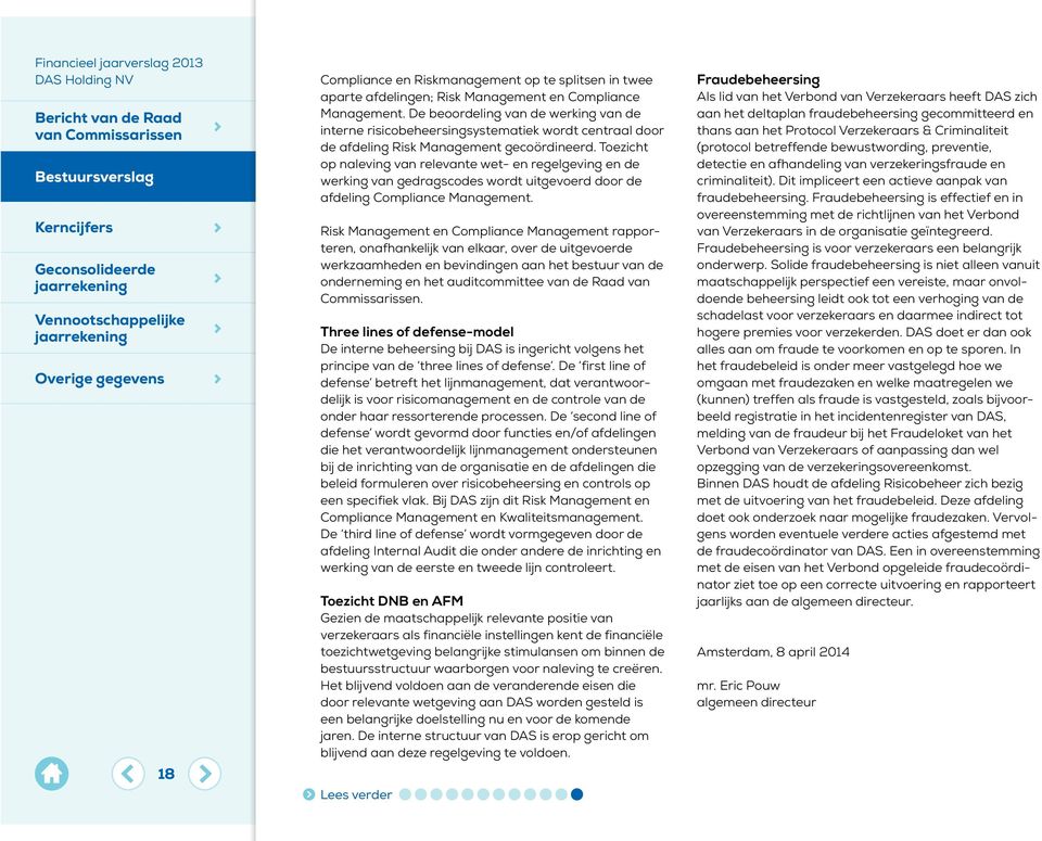 Toezicht op naleving van relevante wet- en regelgeving en de werking van gedragscodes wordt uitgevoerd door de afdeling Compliance Management.