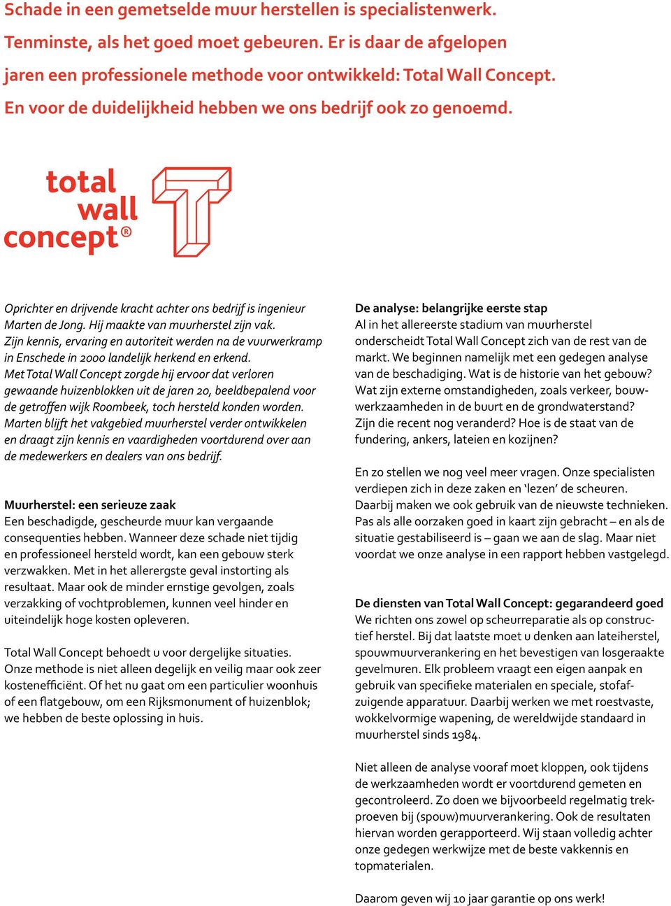 Zijn kennis, ervaring en autoriteit werden na de vuurwerkramp in Enschede in 2000 landelijk herkend en erkend.