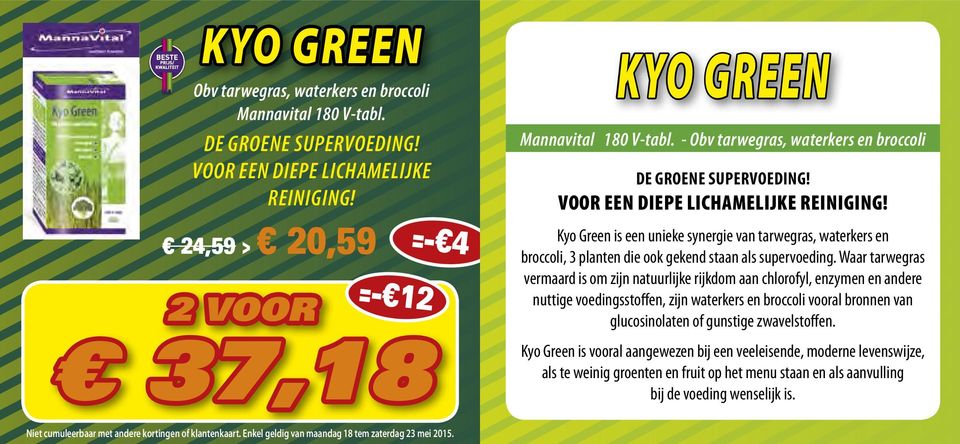 Kyo Green is een unieke synergie van tarwegras, waterkers en broccoli, 3 planten die ook gekend staan als supervoeding.