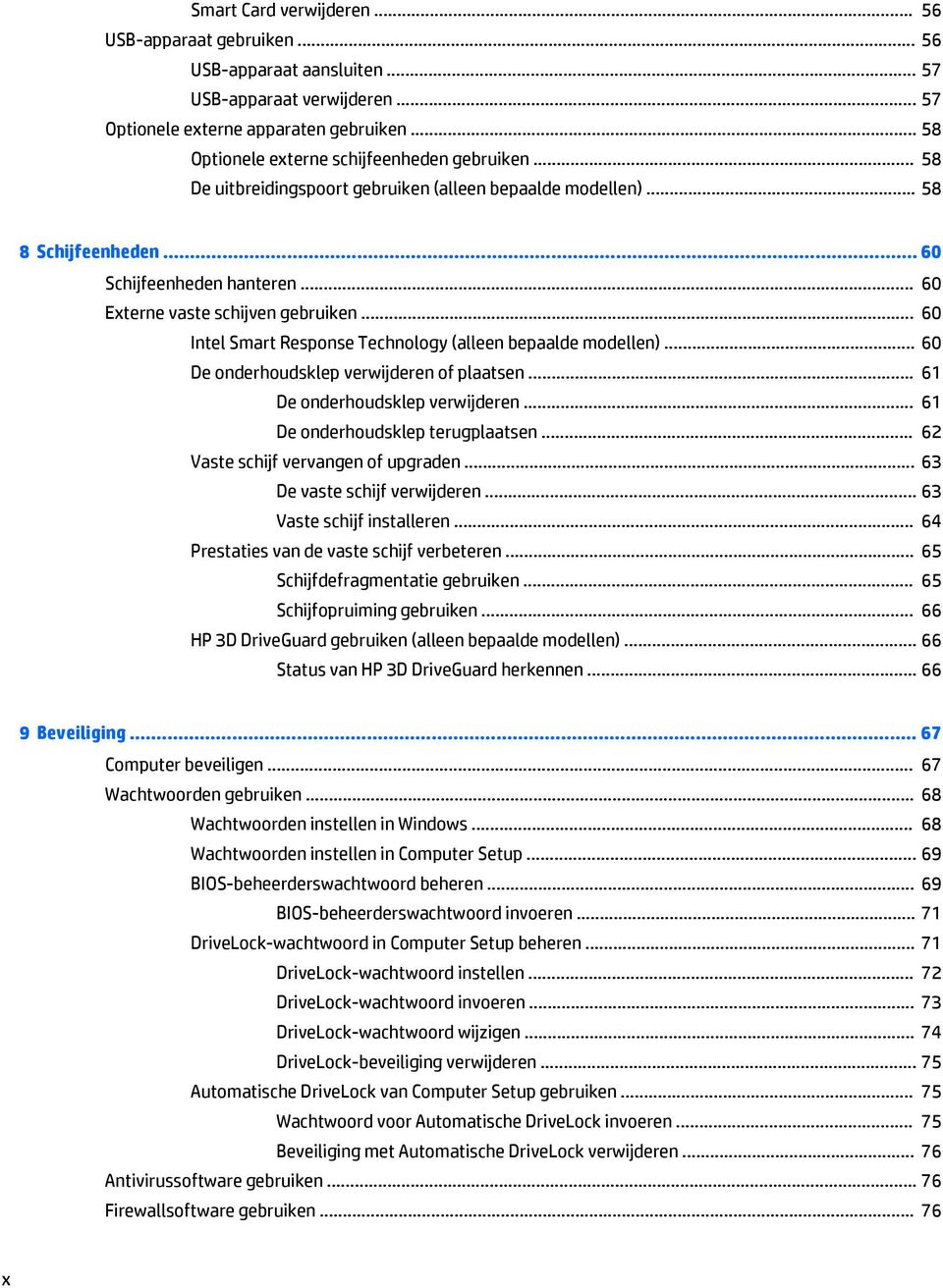 .. 60 Externe vaste schijven gebruiken... 60 Intel Smart Response Technology (alleen bepaalde modellen)... 60 De onderhoudsklep verwijderen of plaatsen... 61 De onderhoudsklep verwijderen.