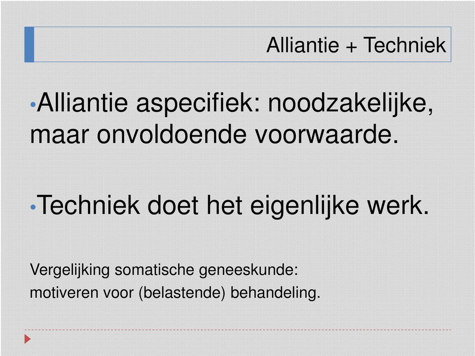 Techniek doet het eigenlijke werk.