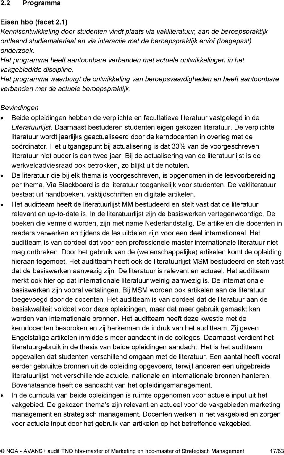 Het programma heeft aantoonbare verbanden met actuele ontwikkelingen in het vakgebied/de discipline.