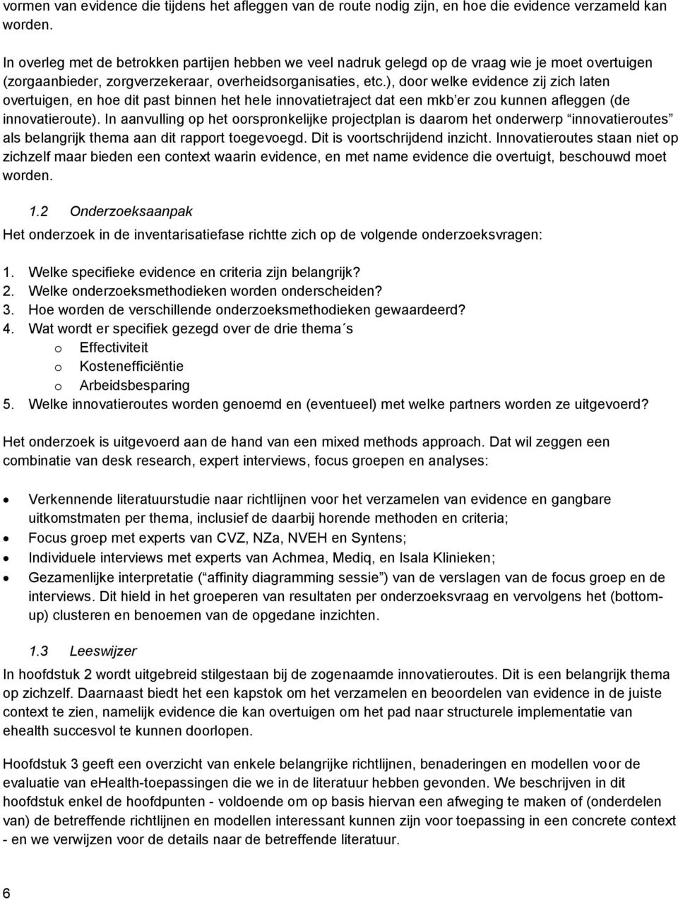 ), door welke evidence zij zich laten overtuigen, en hoe dit past binnen het hele innovatietraject dat een mkb er zou kunnen afleggen (de innovatieroute).