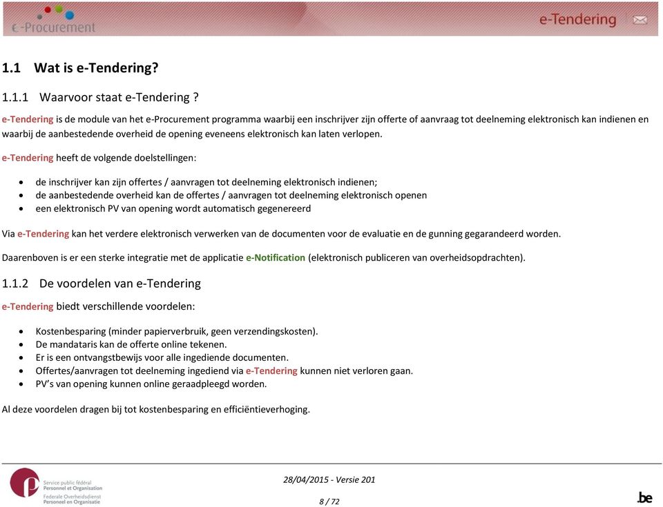 eveneens elektronisch kan laten verlopen.