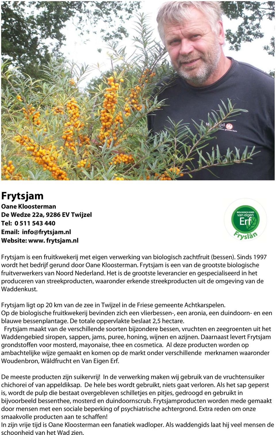 Frytsjam is een van de grootste biologische fruitverwerkers van Noord Nederland.