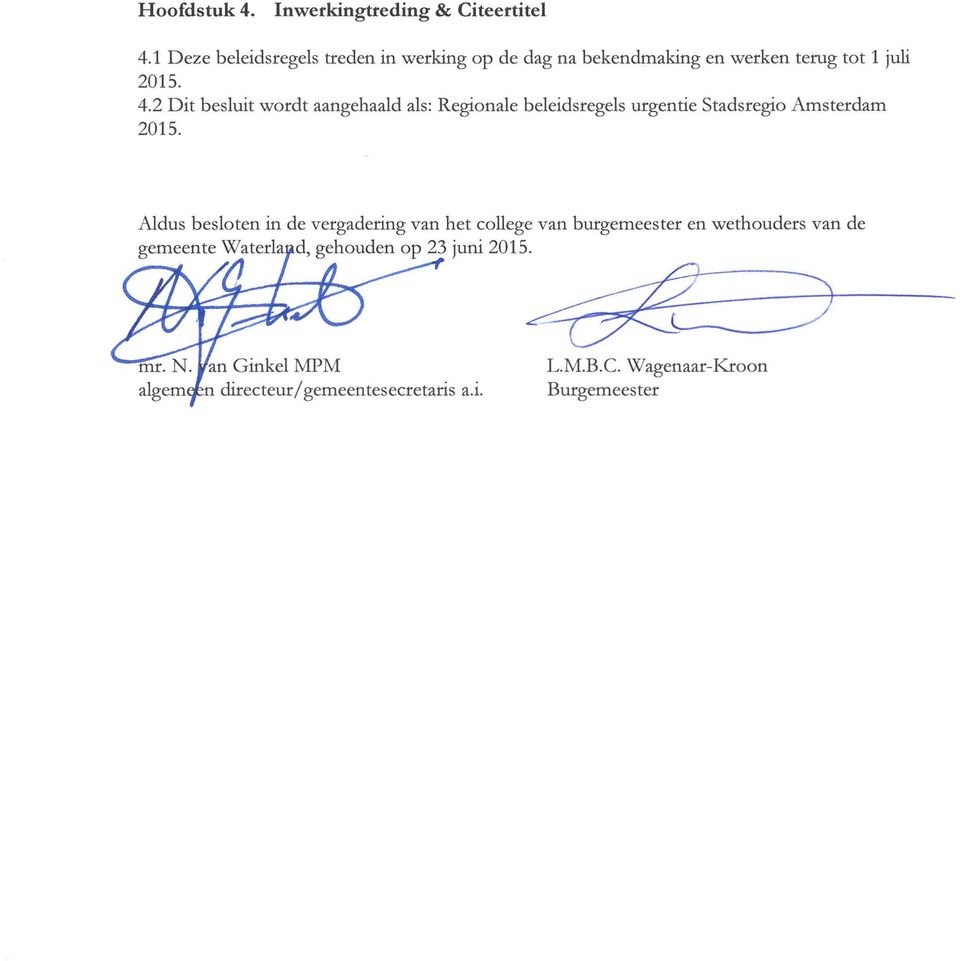 2 Dit besluit wordt aangehaald als: Regionale beleidsregels urgentie Stadsregio Amsterdam 2015.