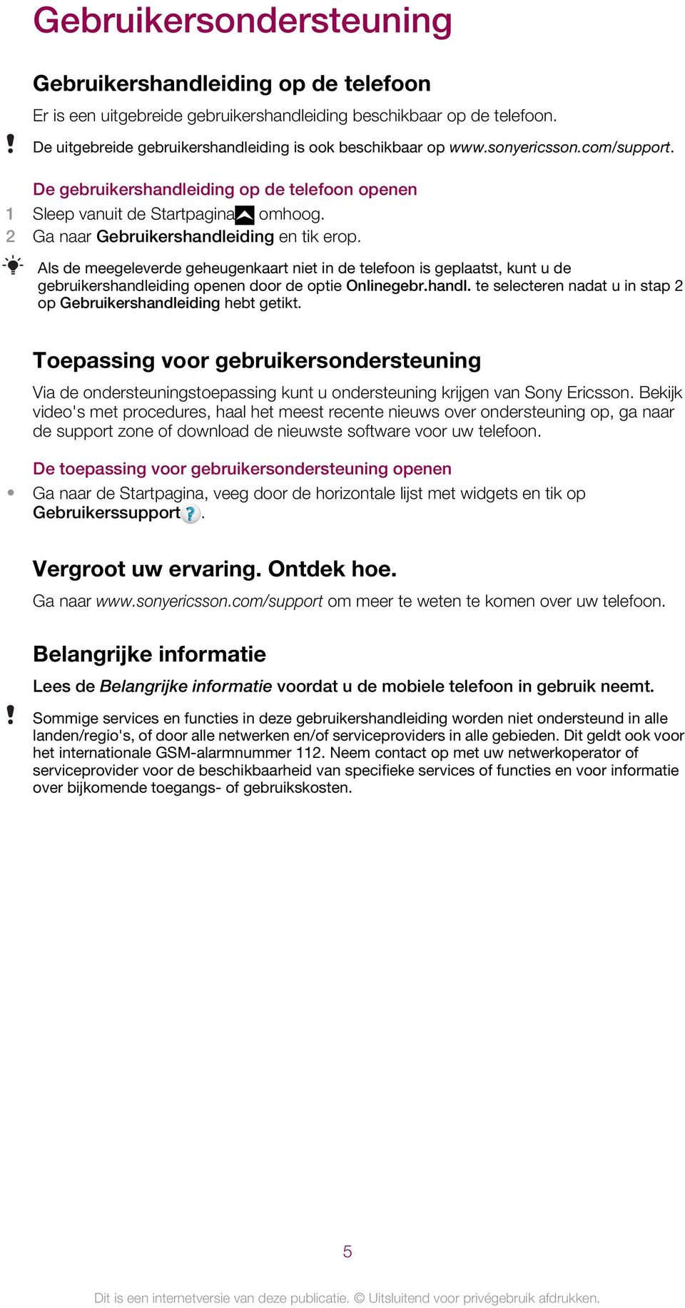 Als de meegeleverde geheugenkaart niet in de telefoon is geplaatst, kunt u de gebruikershandleiding openen door de optie Onlinegebr.handl. te selecteren nadat u in stap 2 op Gebruikershandleiding hebt getikt.