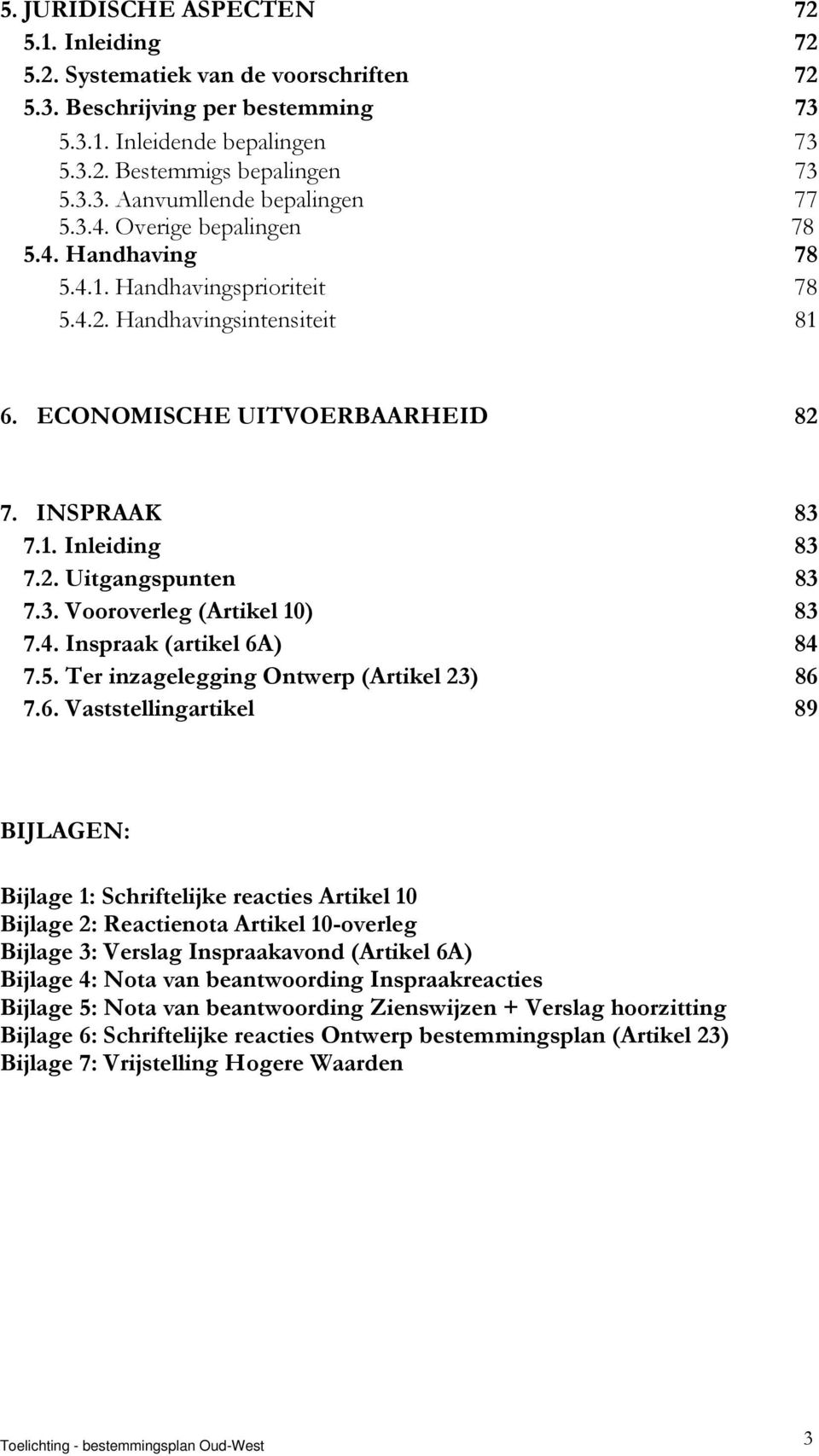 3. Vooroverleg (Artikel 10) 83 7.4. Inspraak (artikel 6A