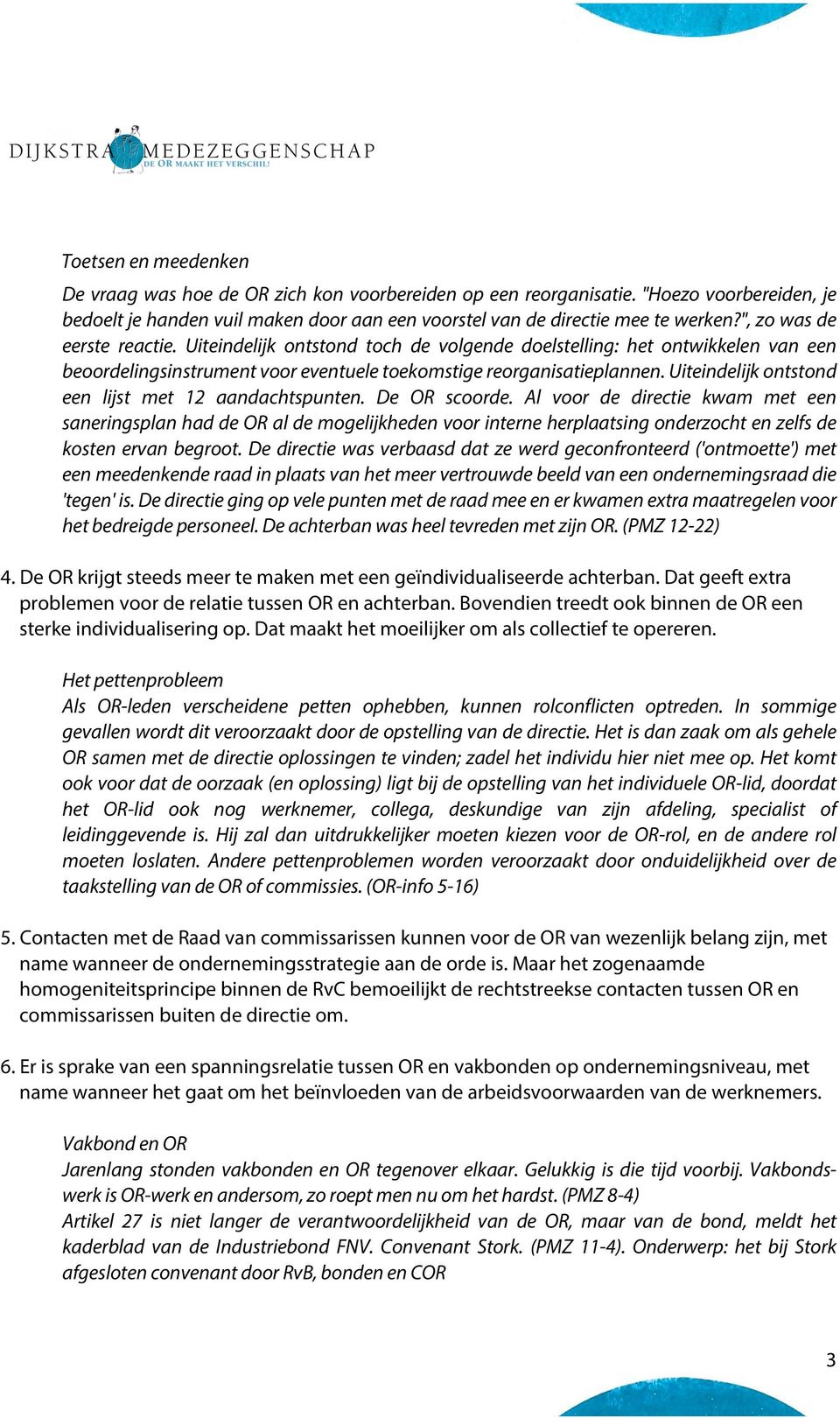 Uiteindelijk ontstond een lijst met 12 aandachtspunten. De OR scoorde.