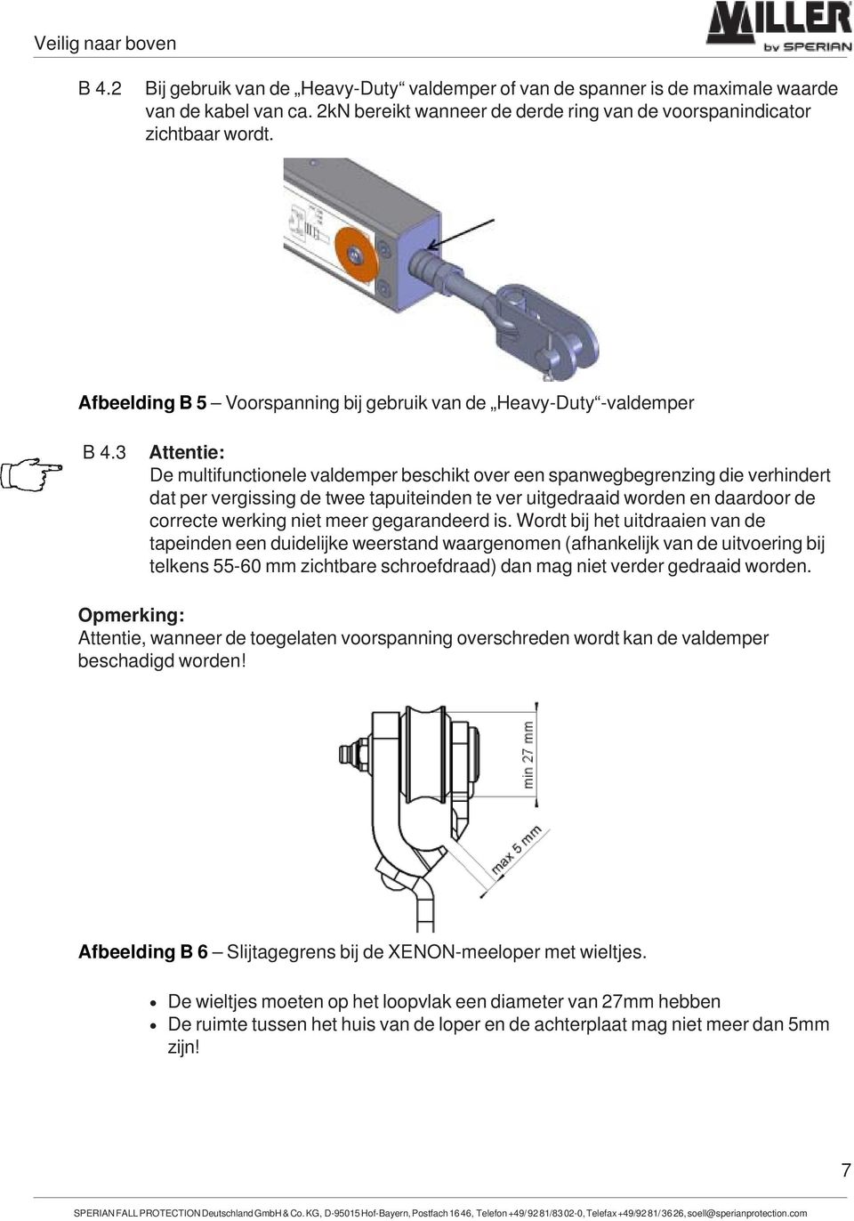 3 Attentie: De multifunctionele valdemper beschikt over een spanwegbegrenzing die verhindert dat per vergissing de twee tapuiteinden te ver uitgedraaid worden en daardoor de correcte werking niet