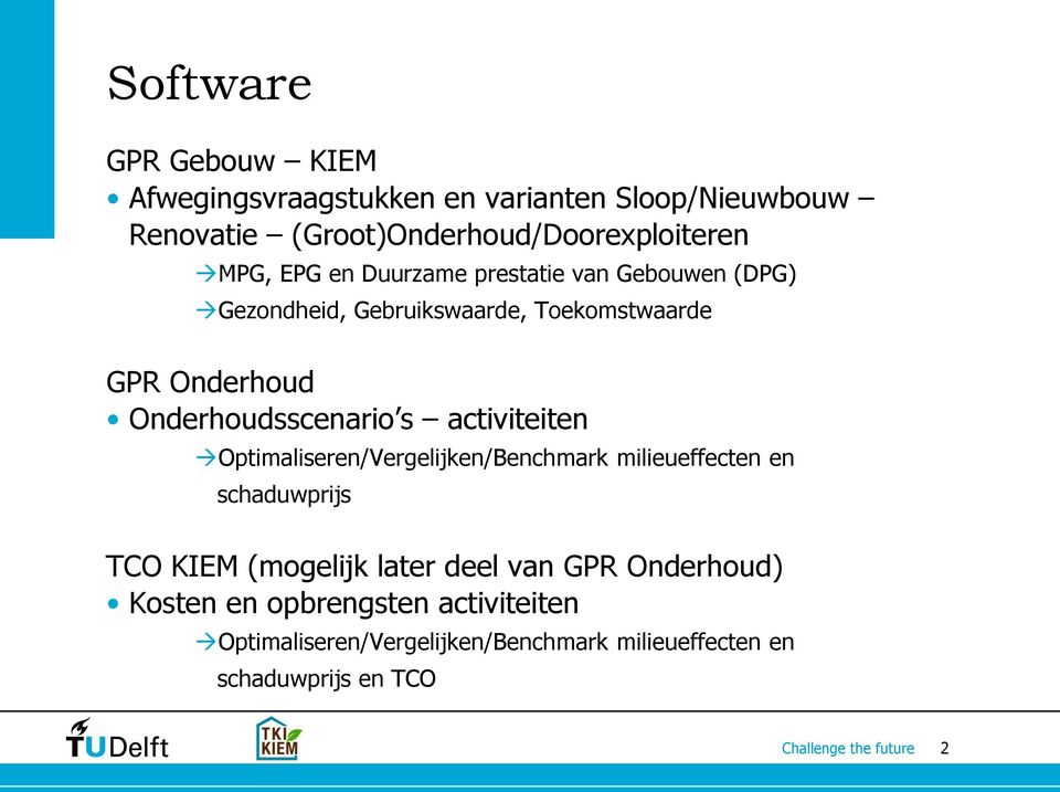 Onderhoudsscenario s activiteiten Optimaliseren/Vergelijken/Benchmark milieueffecten en schaduwprijs TCO KIEM (mogelijk