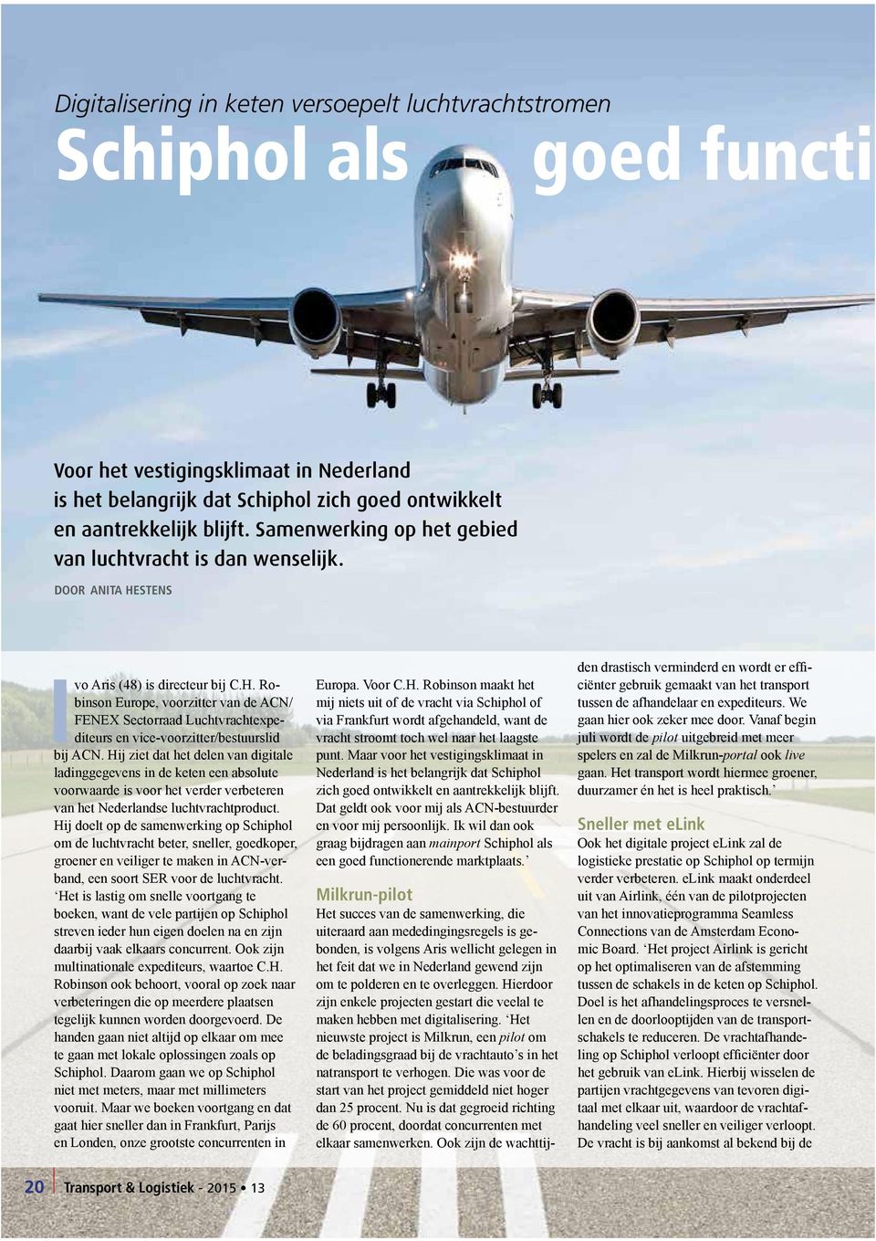 Hij ziet dat het delen van digitale ladinggegevens in de keten een absolute voorwaarde is voor het verder verbeteren van het Nederlandse luchtvrachtproduct.
