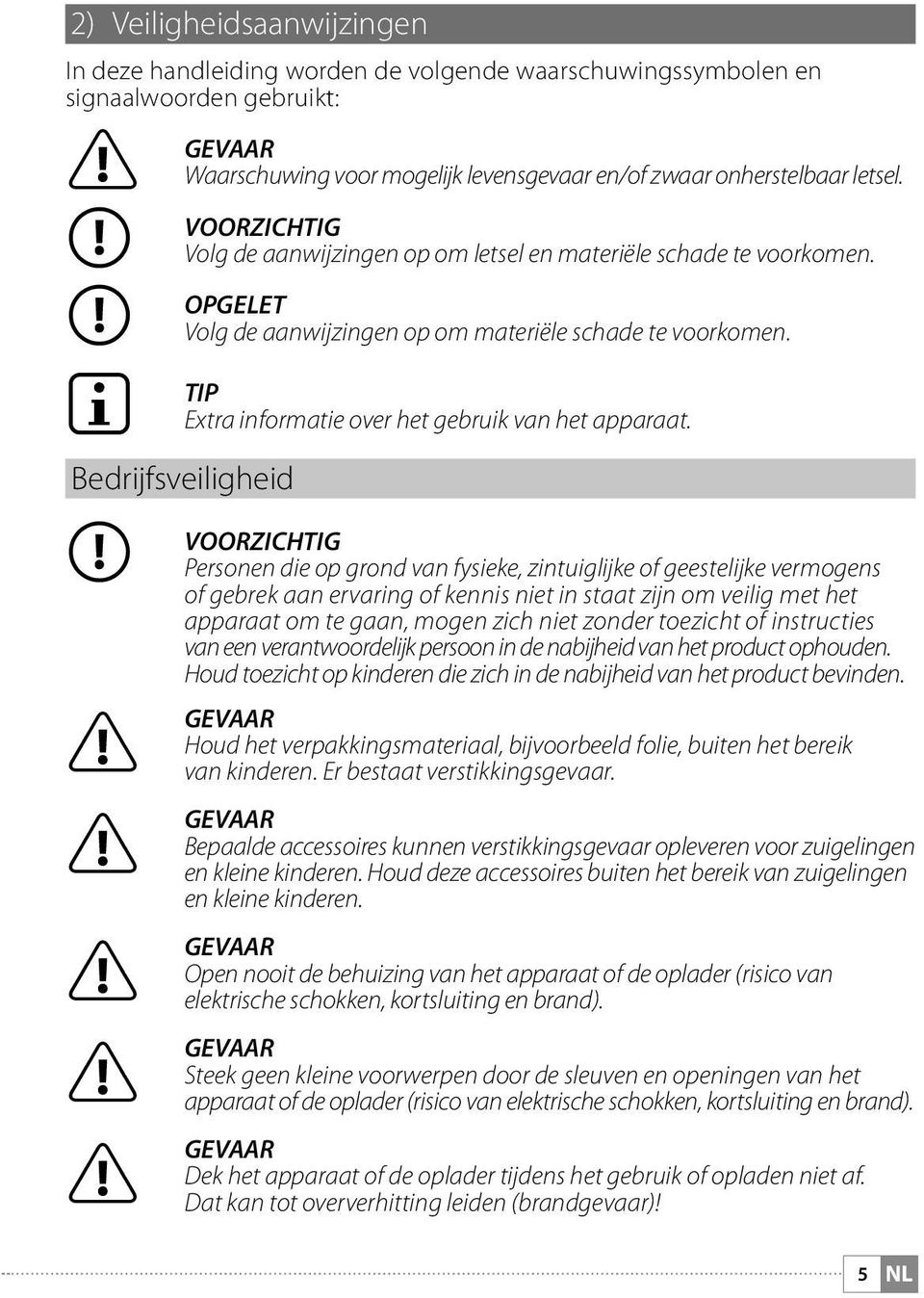 TIP Extra informatie over het gebruik van het apparaat.